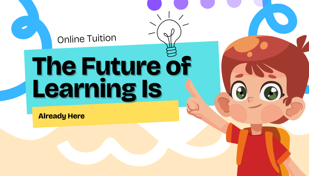 Online Tuition: The Future of Learning Is Already Here