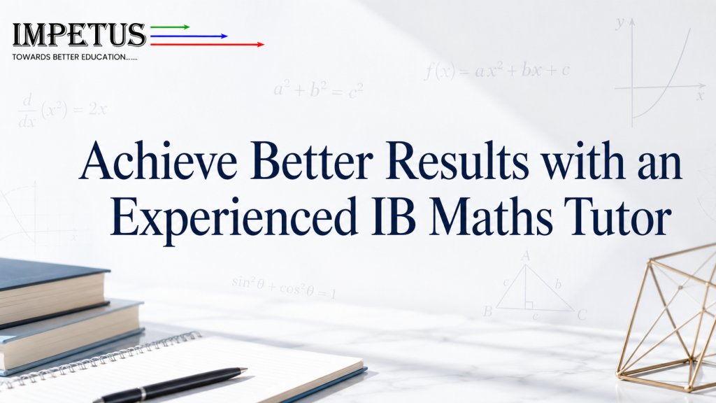 Achieve Better Results with an Experienced IB Maths Tutor 